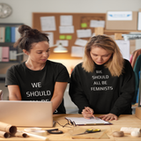 WE SHOULD ALL BE FEMINISTS T-SHIRT. Short-Sleeves Unisex T-Shirt