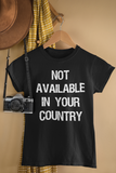 NOT AVAILABLE IN YOUR COUNTRY T-SHIRT.  Short-Sleeves Unisex T-Shirt